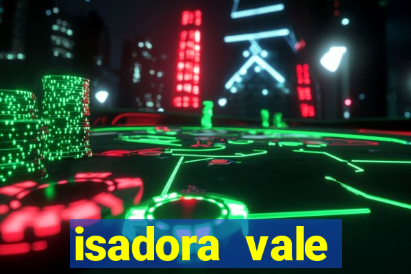 isadora vale reclame aqui